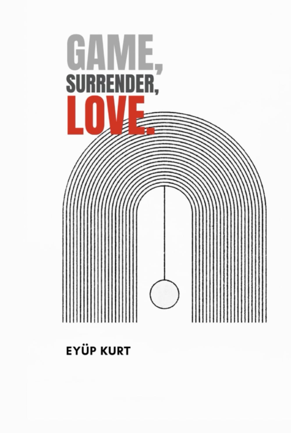 GAME,SURRENDER,LOVE.: A Journey into the Sacred