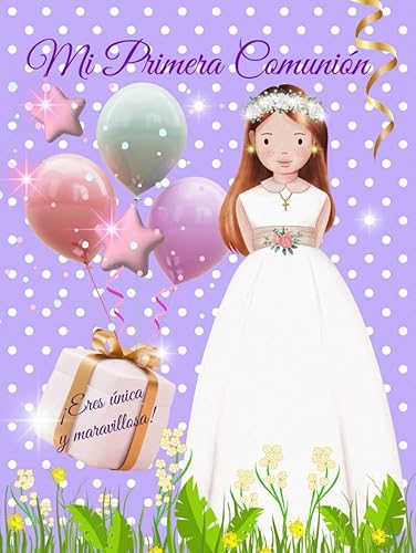 Mi Primera Comunión. Libro de firmas, alegre, colorido. Eres única y maravillosa! Libro para dedicatorias, album de fotos, anécdotas, libro de ...