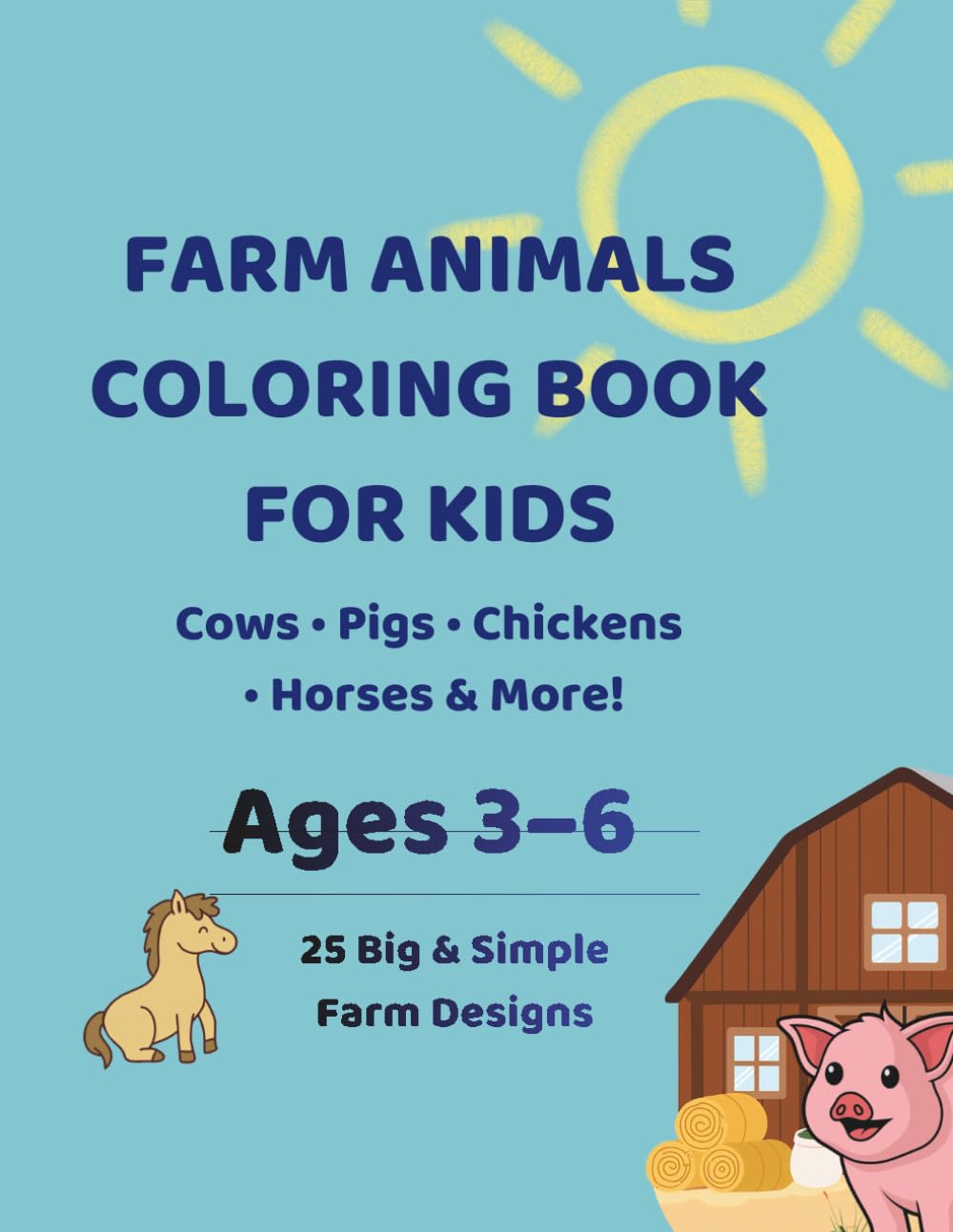 Farm Animals Coloring Book for Kids: Big and Simple Farm Animal Designs for Toddlers and Preschoolers Ages 3–6 (Farm Animals Coloring Series)