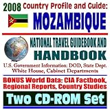  2008 Country Profile and Guide to Mozambique- National Travel Guidebook and Handbook - Earthquake, Flooding, AIDS, Peace Corps, South African Development Community (SADC), USAID (Two CD-ROM Set)