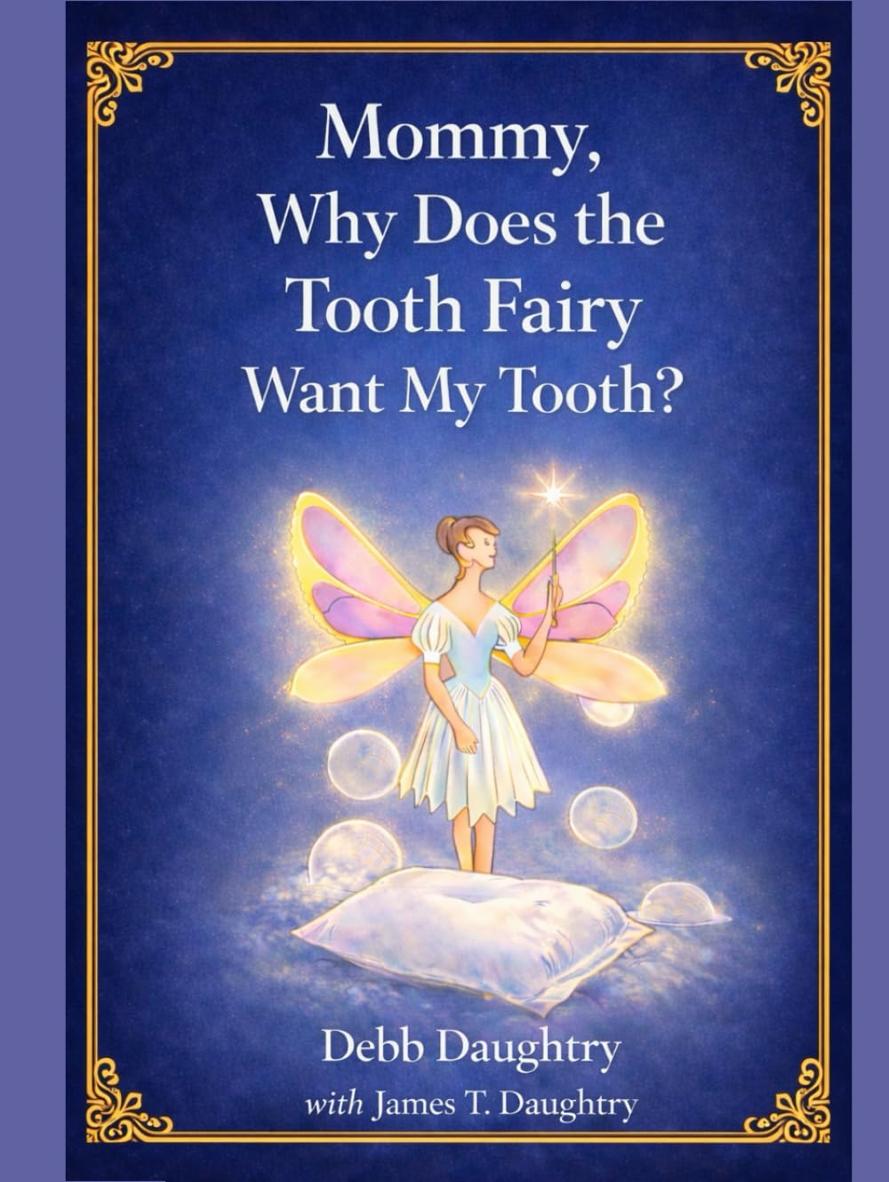 Mommy, Why Does the Tooth Fairy Want My Tooth?