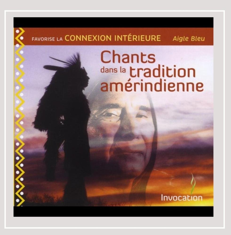 Chants Dans la Tradition Amerindienne [Audio CD] Aigle Bleu