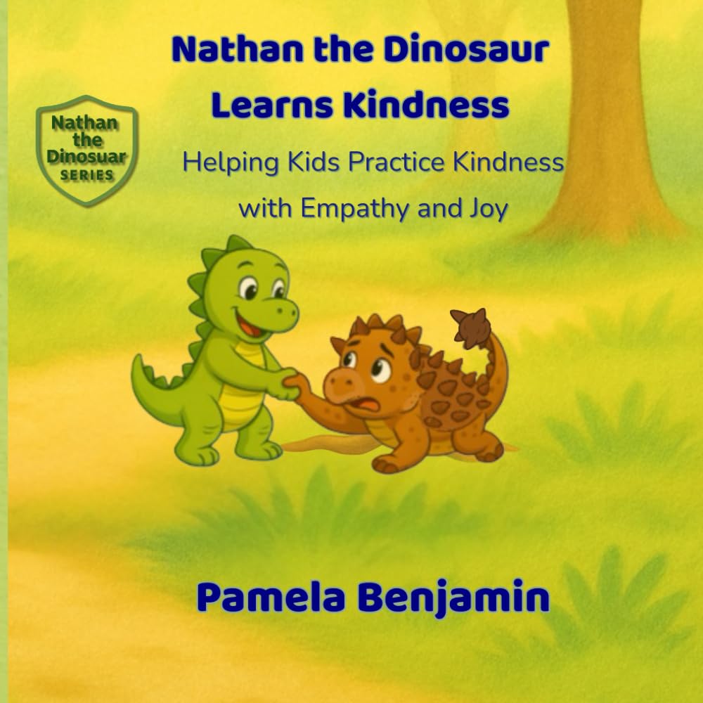 Nathan the Dinosaur Learns Kindness: Helping Kids Practice Kindness with Empathy and Joy