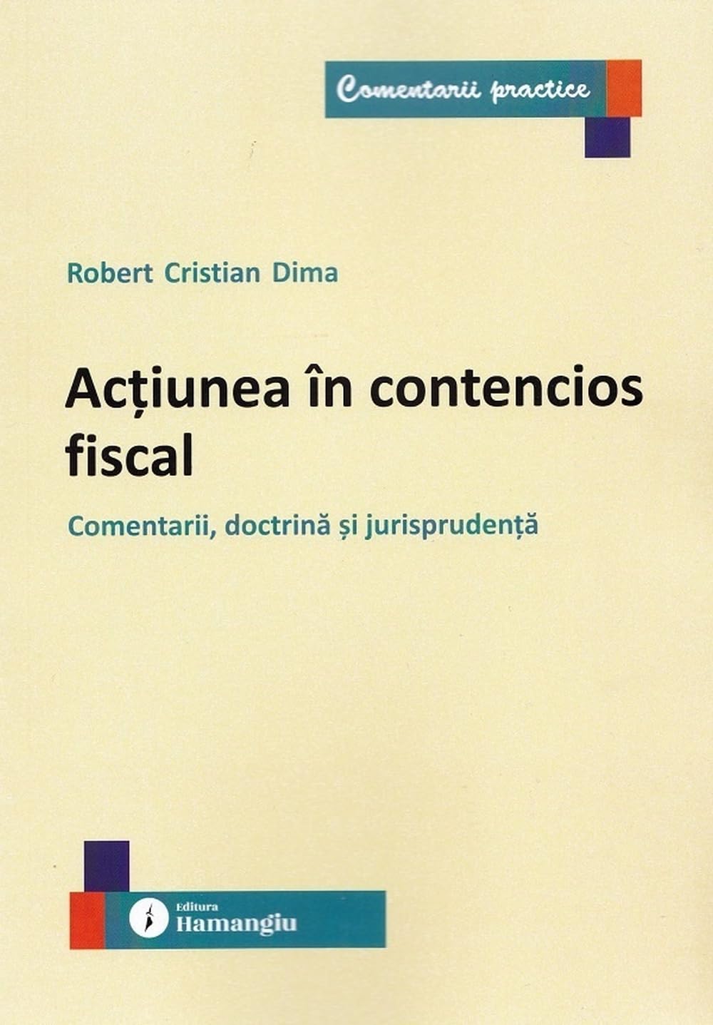 Actiunea in contencios fiscal - Robert Cristian Dima, Editie in limba romana