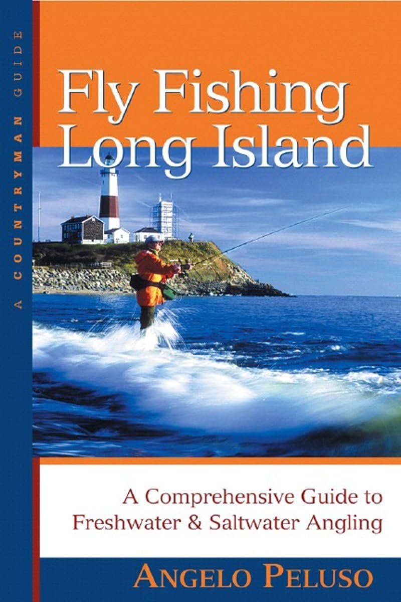 Fly Fishing Long Island: A Comprehensive Guide to Freshwater & Saltwater Angling (Countryman Guide)