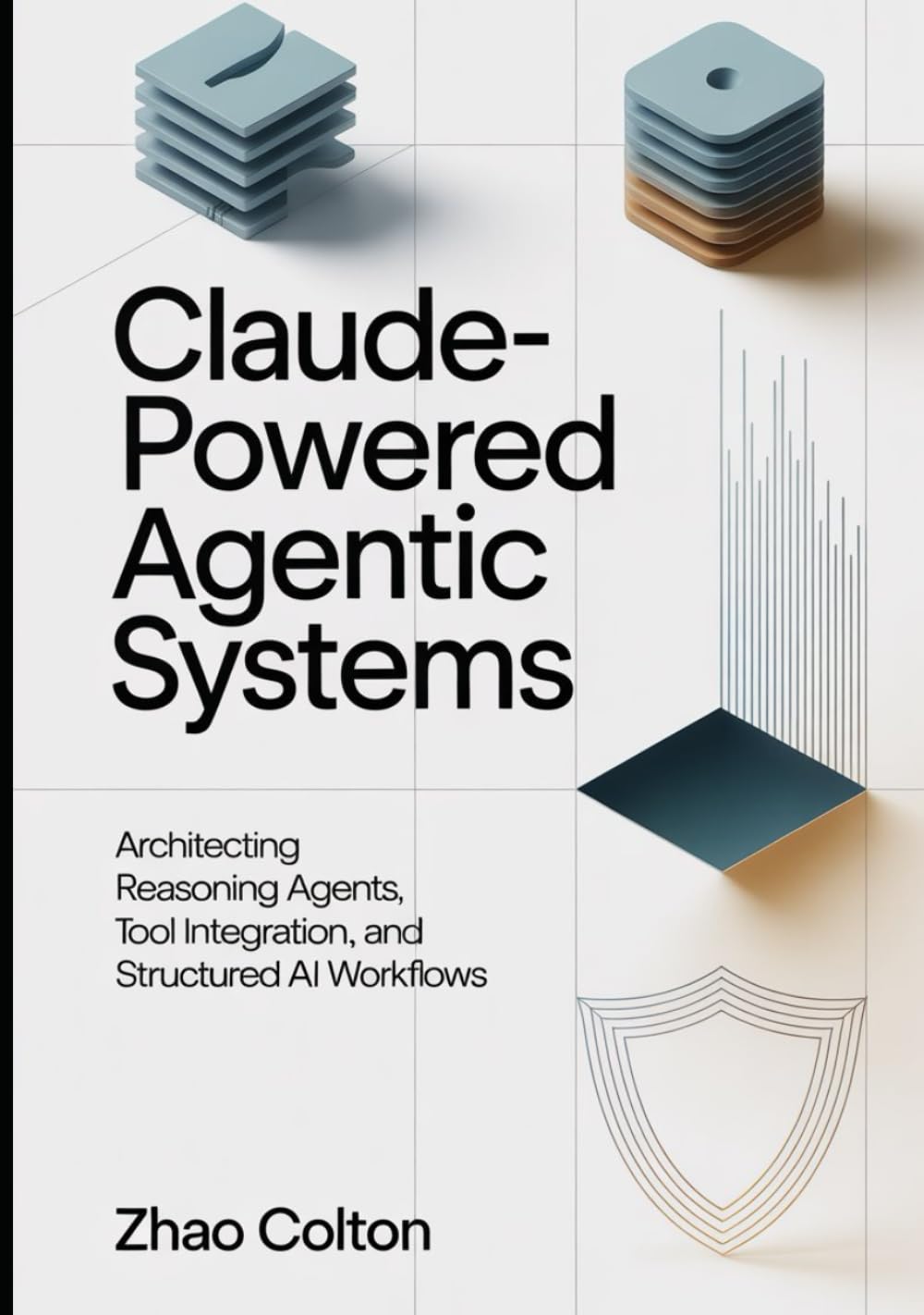 Claude Powered Agentic Systems: Architecting Reasoning Agents, Tool Use, and Structured AI Workflows (The Applied Agentic AI Engineering Series)