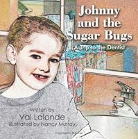 Johnny and the Sugar Bugs: A Trip to the Dentist 1425177646 Book Cover