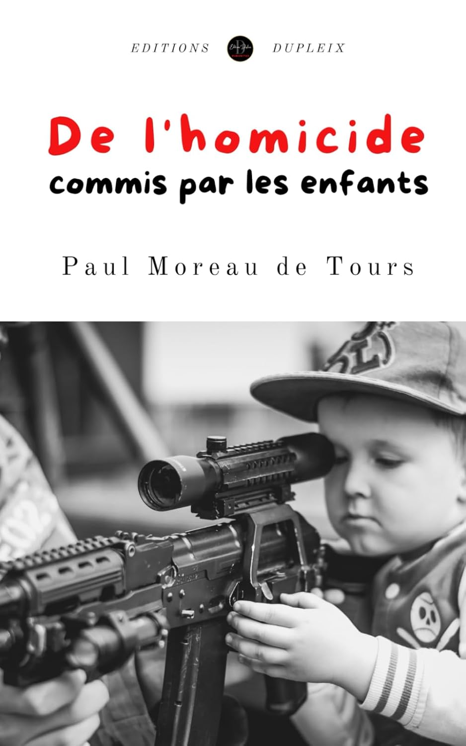 De l'homicide commis par les enfants (Annoté) (French Edition)