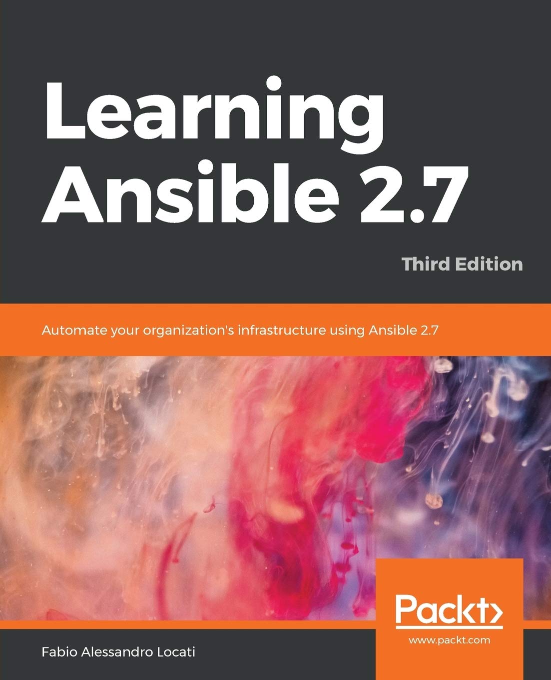 Learning Ansible 2.7: Automate your organization's infrastructure using ...