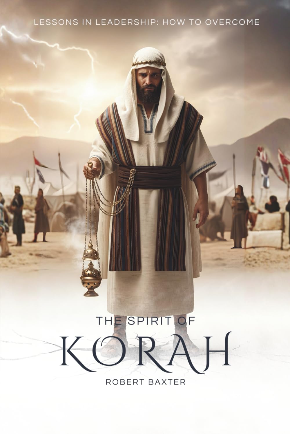 The Spirit of Korah: How to Overcome (Lessons in Leadership)