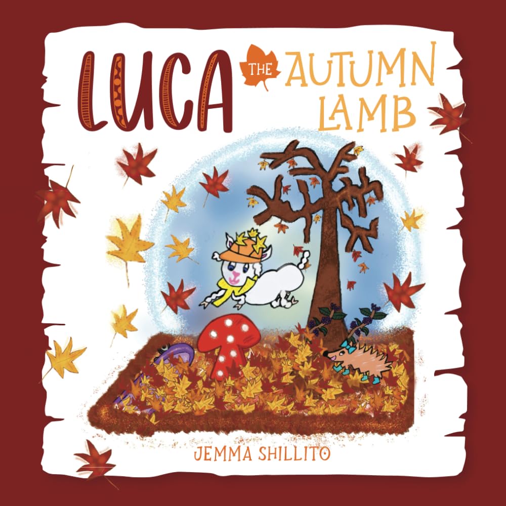 Luca The Autumn Lamb: A story for all seasons celebrating the themes of friendship, kindness and being unique.