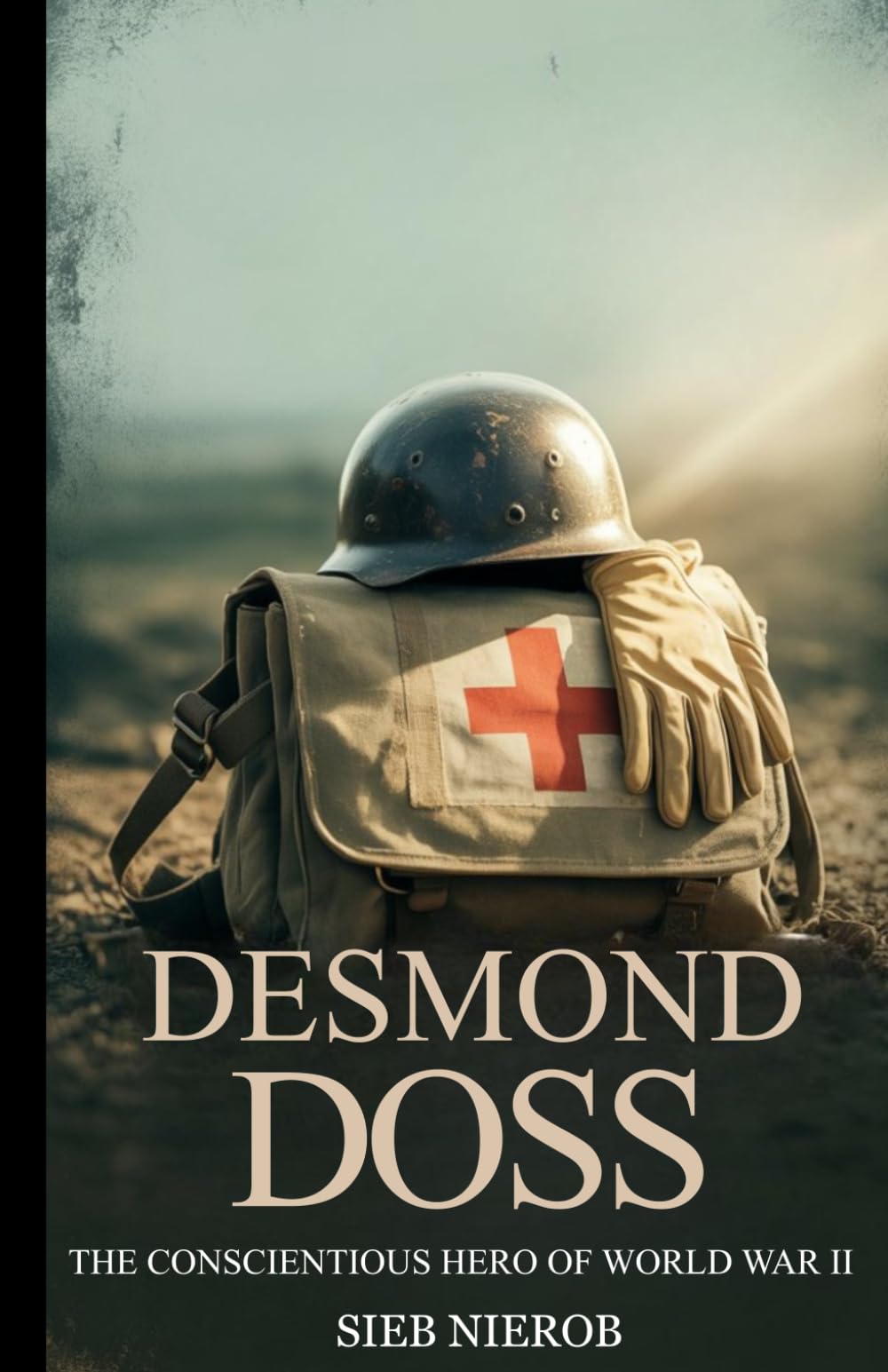 DESMOND DOSS: The Conscientious Hero of World War II
