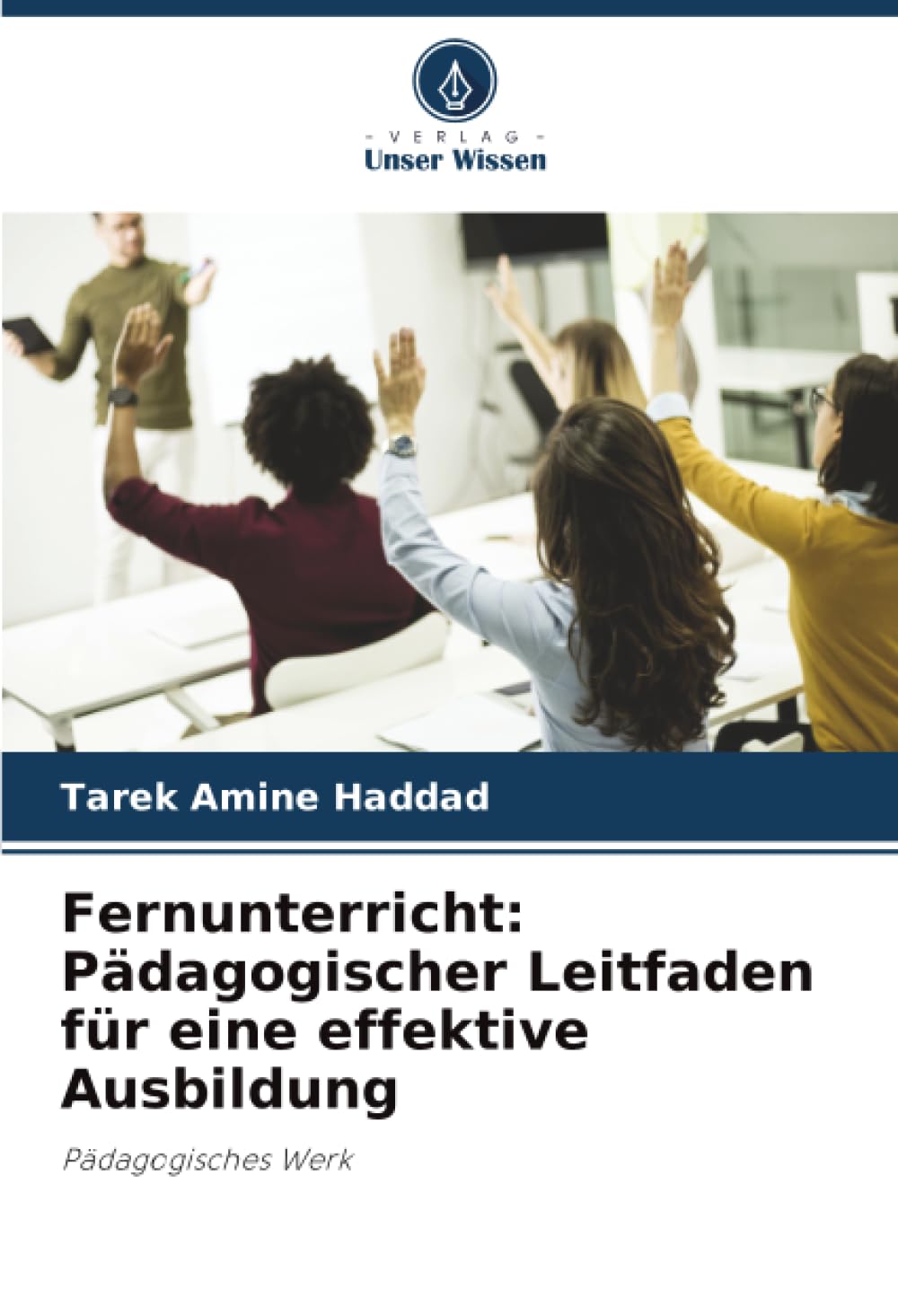 Fernunterricht: Pädagogischer Leitfaden für eine effektive Ausbildung: Pädagogisches Werk