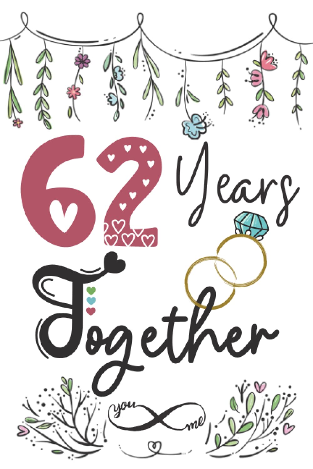 62 Years Together: 62nd wedding anniversary gift for couples, her and him, lined Notebook, 100 pages, 6 in x 9 in (15.2 x 22.9 cm)
