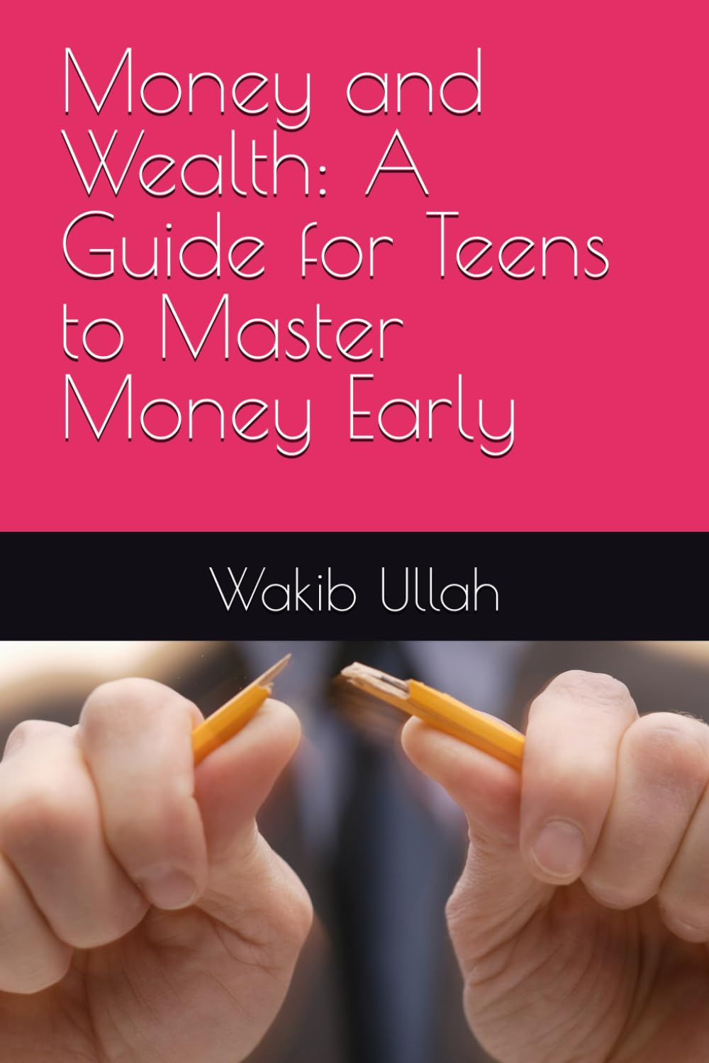 Money and Wealth: A Guide for Teens to Master Money Early