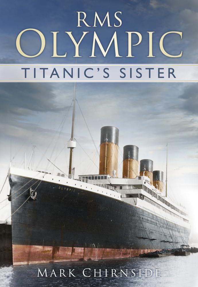 RMS Olympic Titanic's Sister by Mark Chirnside (Paperback Book)