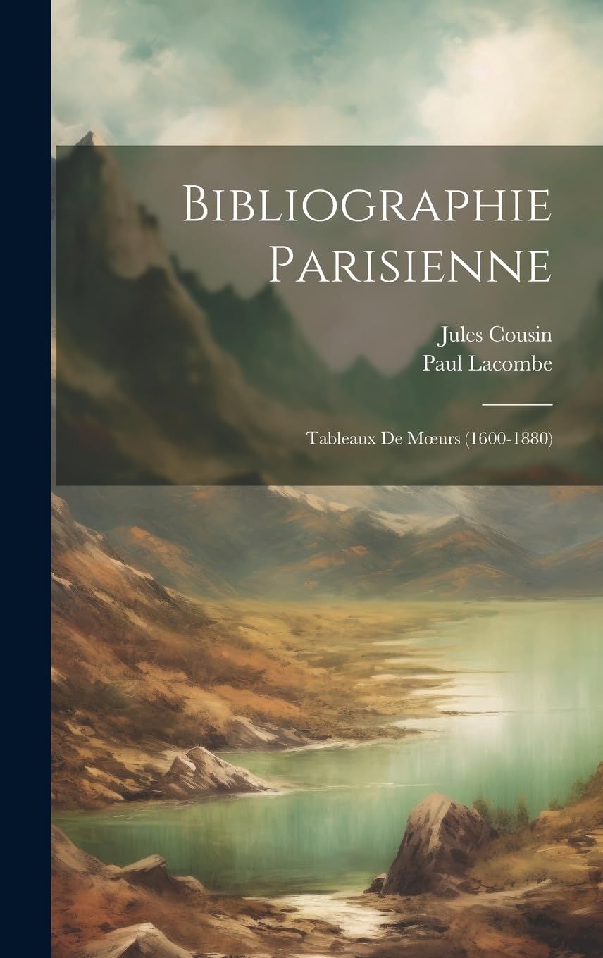 Bibliographie Parisienne Tableaux De Moeurs 1600-1880 beau livre de collection historique