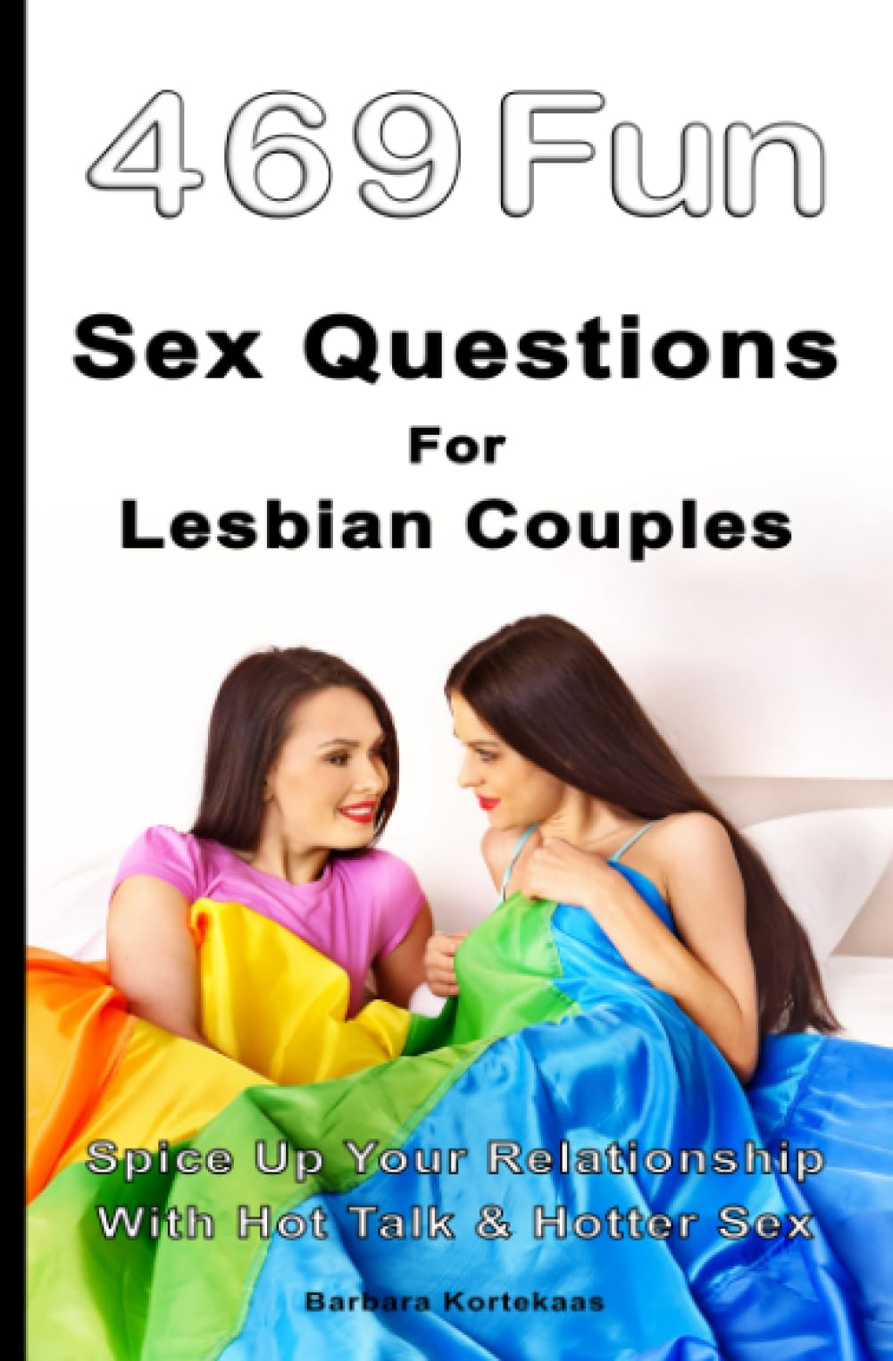 469 Fun Sex Questions for Lesbian Couples: Spice Up Your Relationship With Hot Talk & Hotter Sex