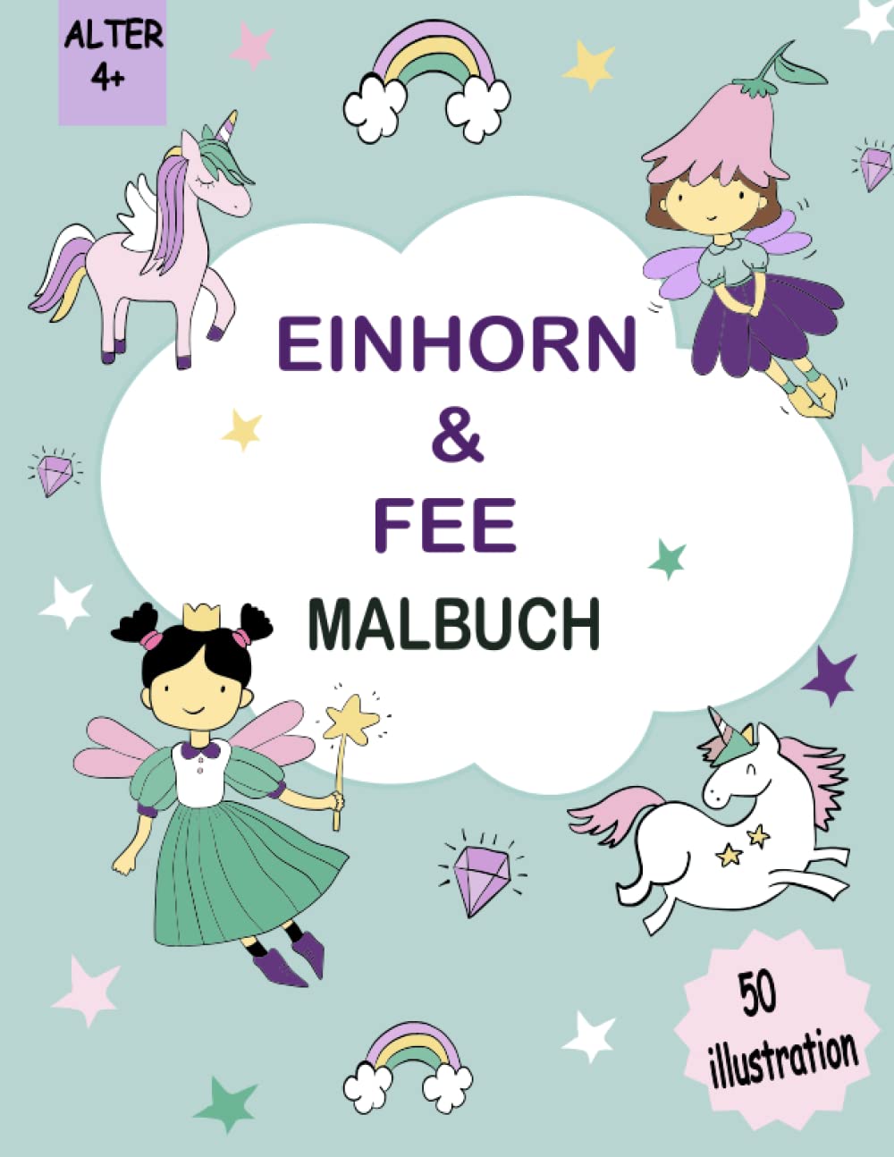 Einhorn und Fee Malbuch: Ein Malbuch für Kinder, süße Illustrationen von Einhörnern, Feen.: (Malbücher für Kinder von 4-8 Jahren, Einhorngeschenke für Mädchen) (German Edition)