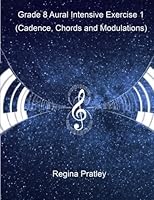 Grade 8 Aural Intensive Exercise 1 (Cadences, Chords and Modulations) 1517260108 Book Cover