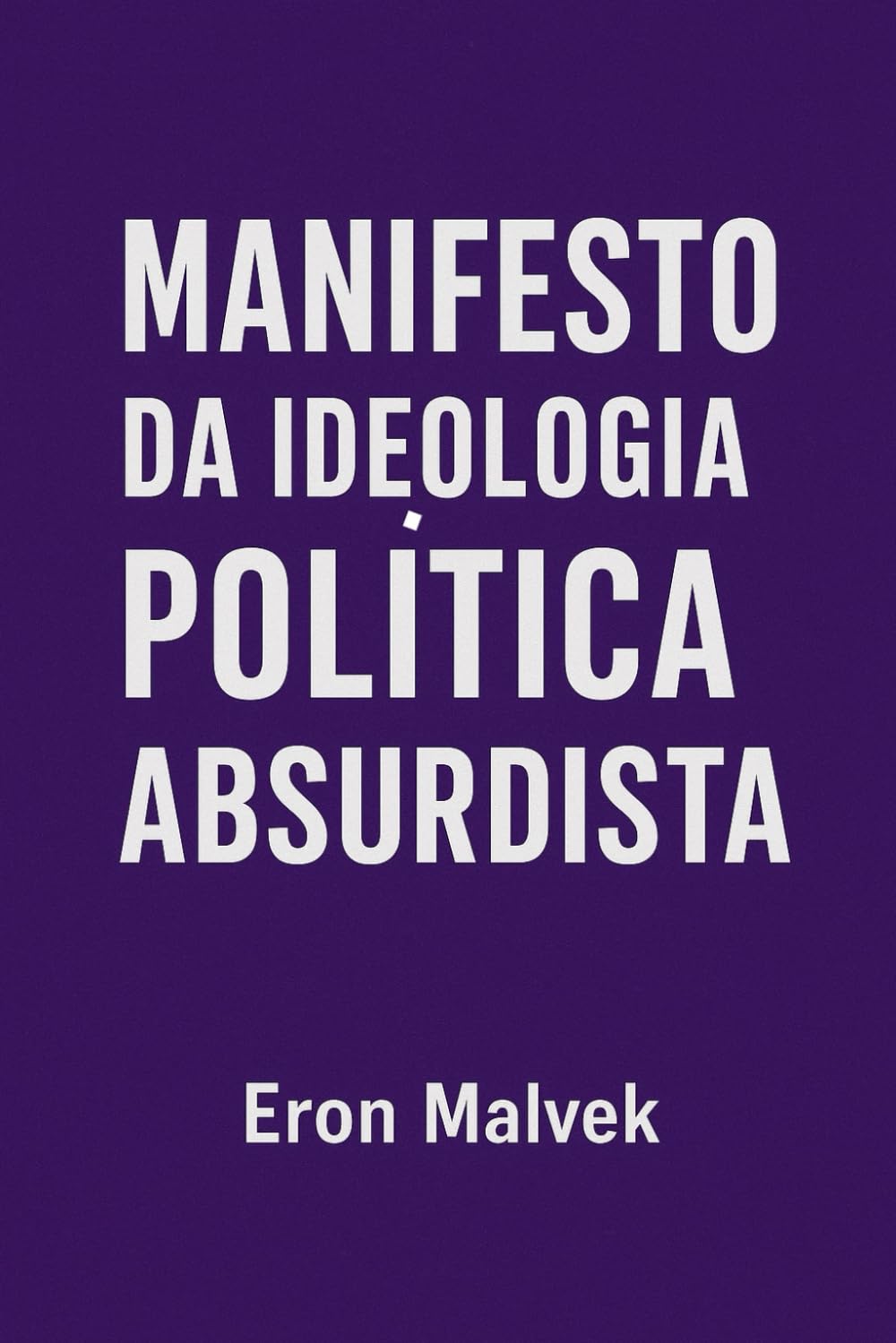 Manifesto Da Ideologia Política Absurdista