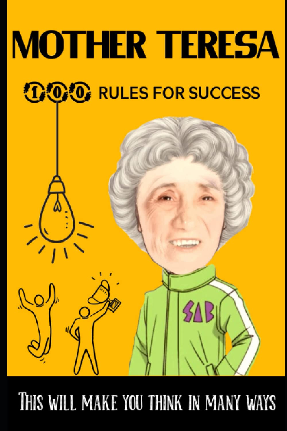 MOTHER TERESA 100 RULES FOR SUCCESS: This will make you think in many ways