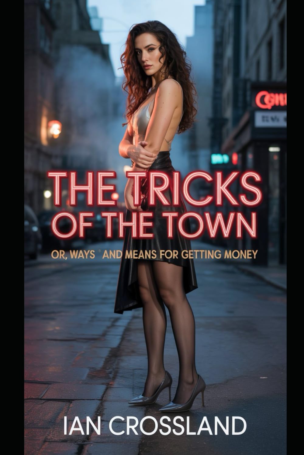 The Tricks of the Town: Or, Ways and Means for Getting Money (Female Agency)