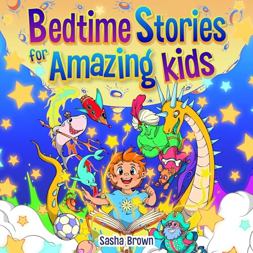 Page de couverture de Bedtime Stories For Amazing Kids: Inspiring Stories to Help Your Child Fall Asleep Easily While Learnin