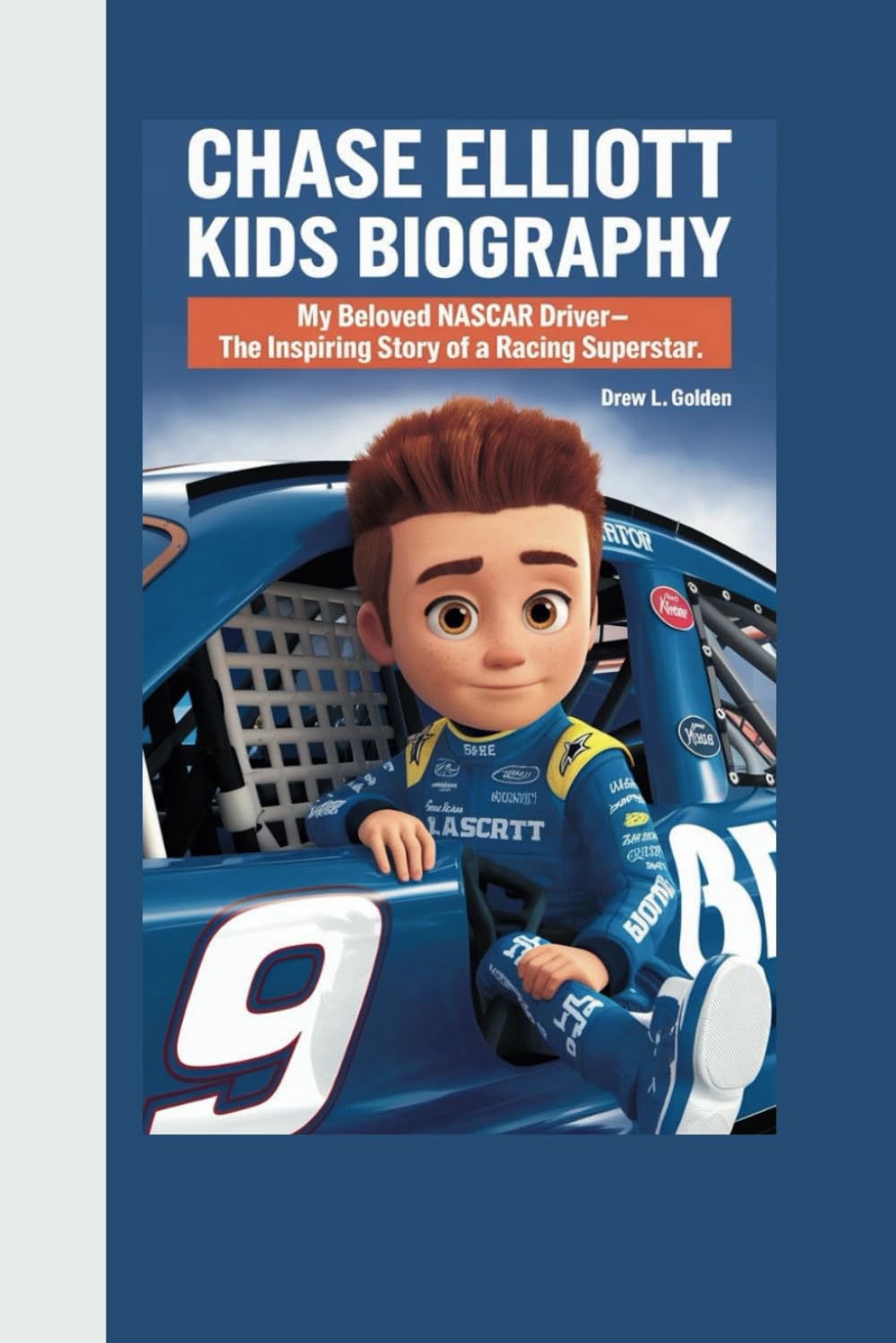 Chase Elliott Kids Biography: My Beloved NASCAR Driver—The Inspiring Story of a Racing Superstar.