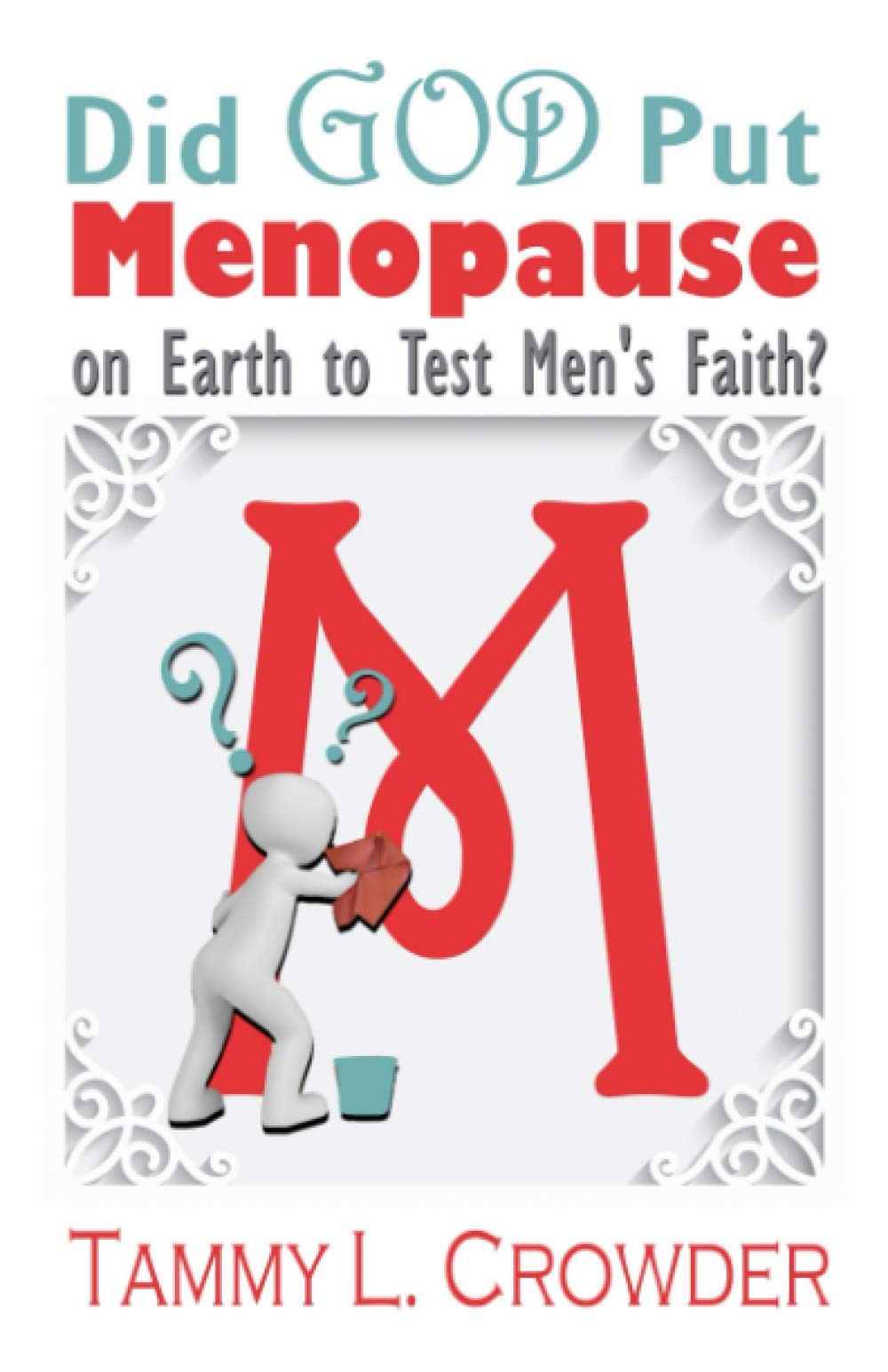 Did God Put Menopause on Earth to Test Men's Faith?