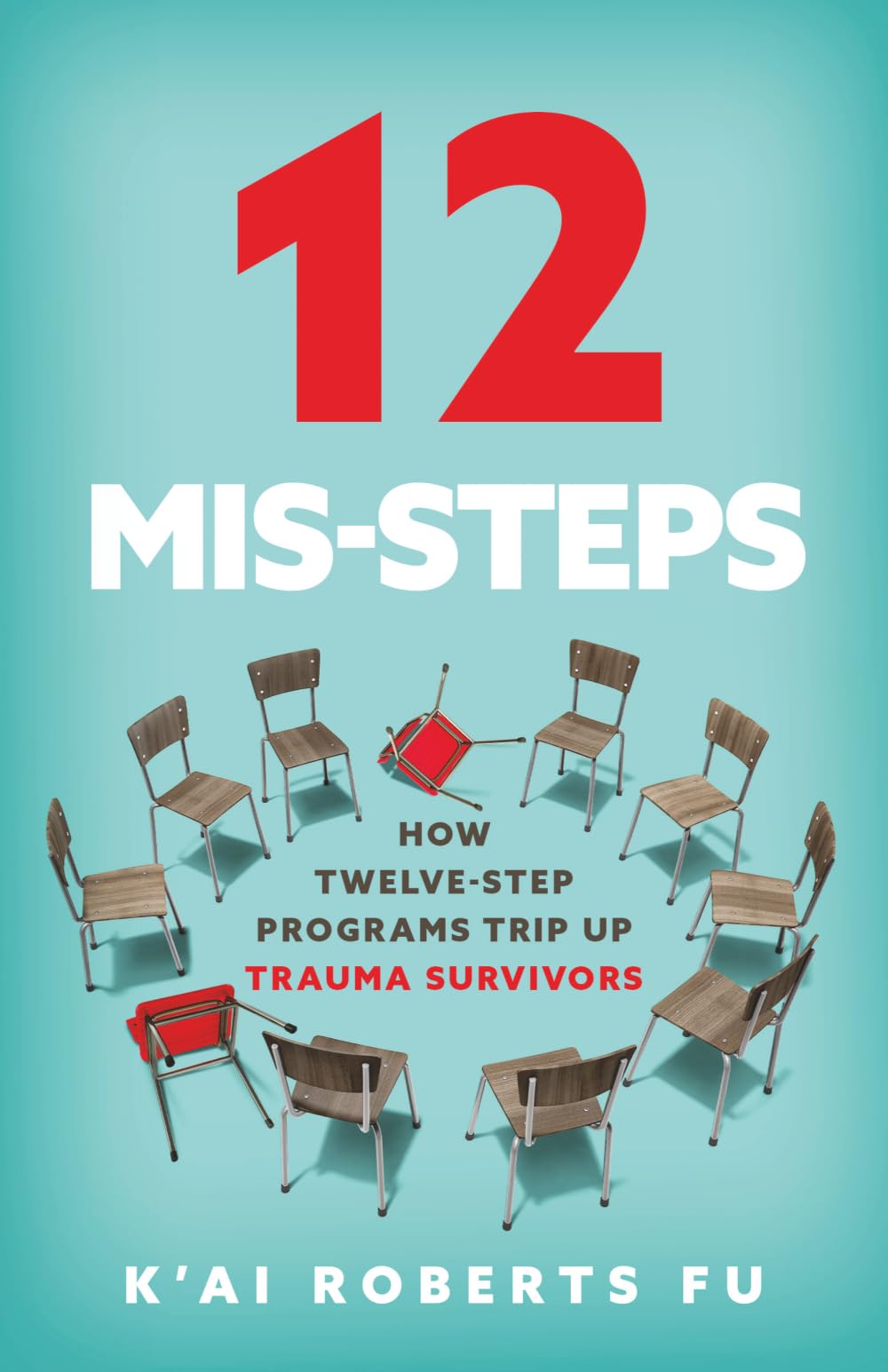 12 Mis-Steps: How Twelve-Step Programs Trip Up Trauma Survivors