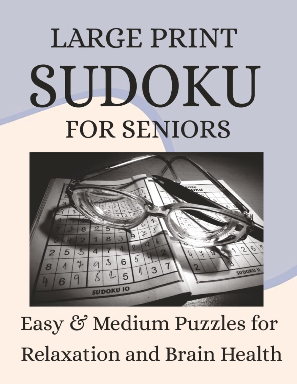 Large Print Sudoku for Seniors: 150 Easy and Medium Puzzles for Relaxation and Brain Health