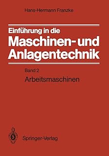 Einführung in die Maschinen- und Anlagentechnik: Band 2: Arbeitsmaschinen (German Edition)