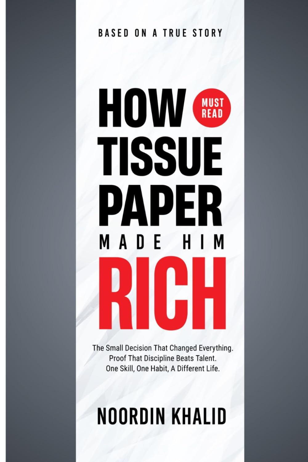 HOW TISSUE PAPER MADE HIM RICH: Turning Small Income into Lasting Wealth