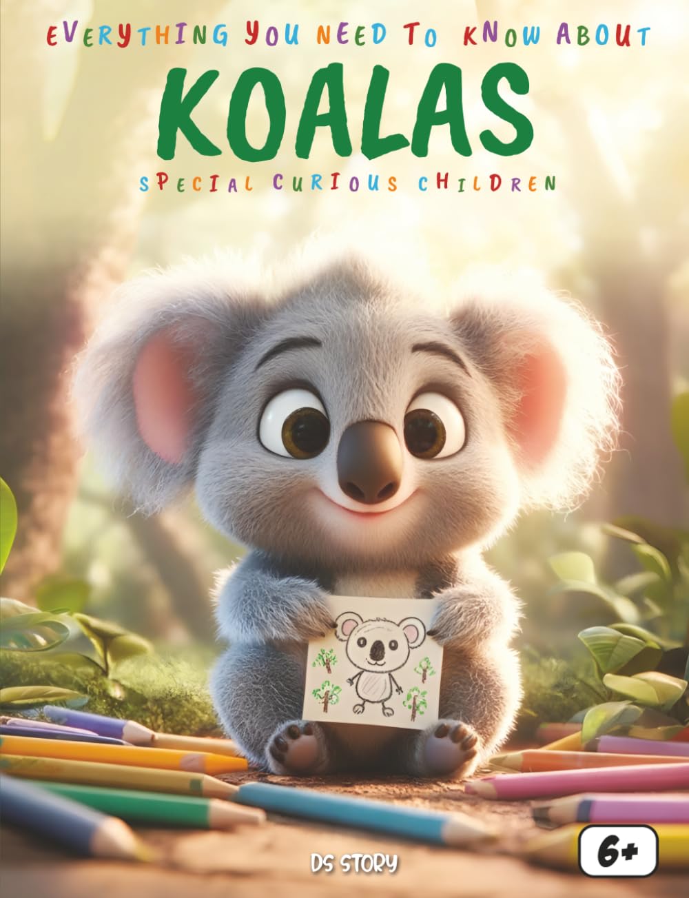 Everything You Need to Know About Koalas! Special for Curious Kids: Amazing Facts, Daily Life, Communication, Conservation, Fun Activities, Quizzes, and Coloring Pages