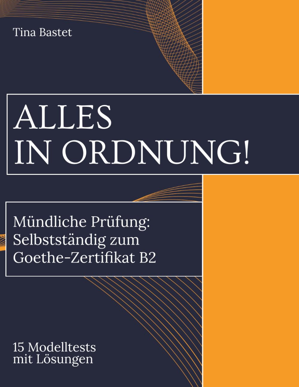 ALLES IN ORDNUNG! Mündliche Prüfung: Selbstständig zum Goethe-Zertifikat B2
