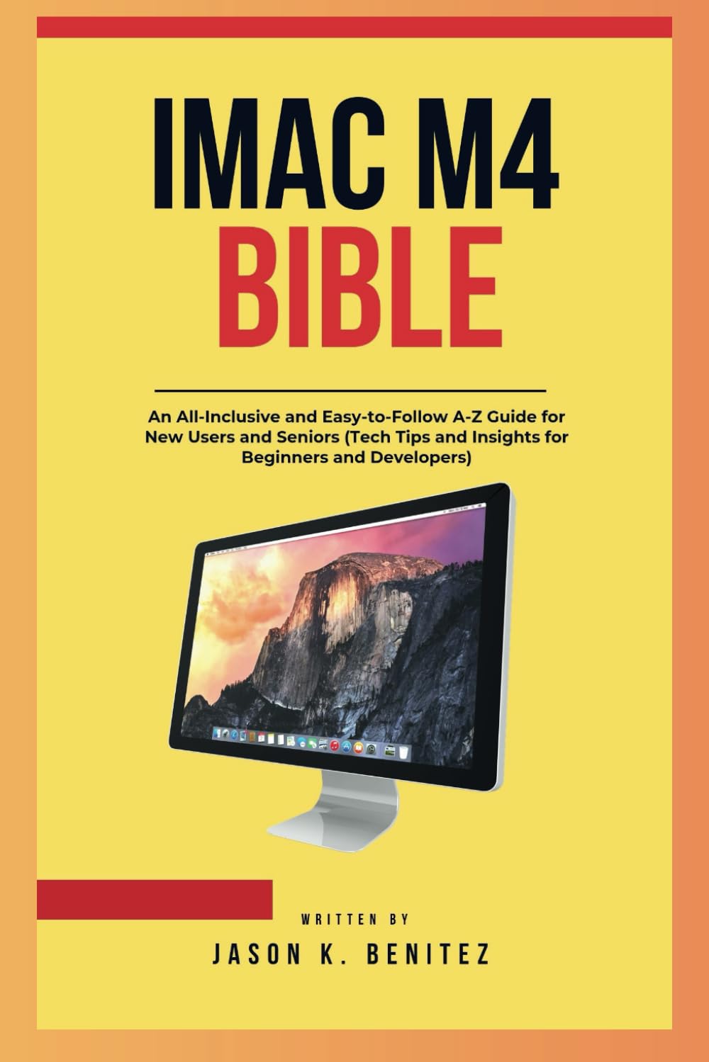 iMac m4 Bible: An All~inclusive and Easy-to-follow A-Z Guide for New users and seniors ( Tech Tips and insights for Beginners and Developers) (The Complete Beginner & Senior Guide to Digital Devices.)