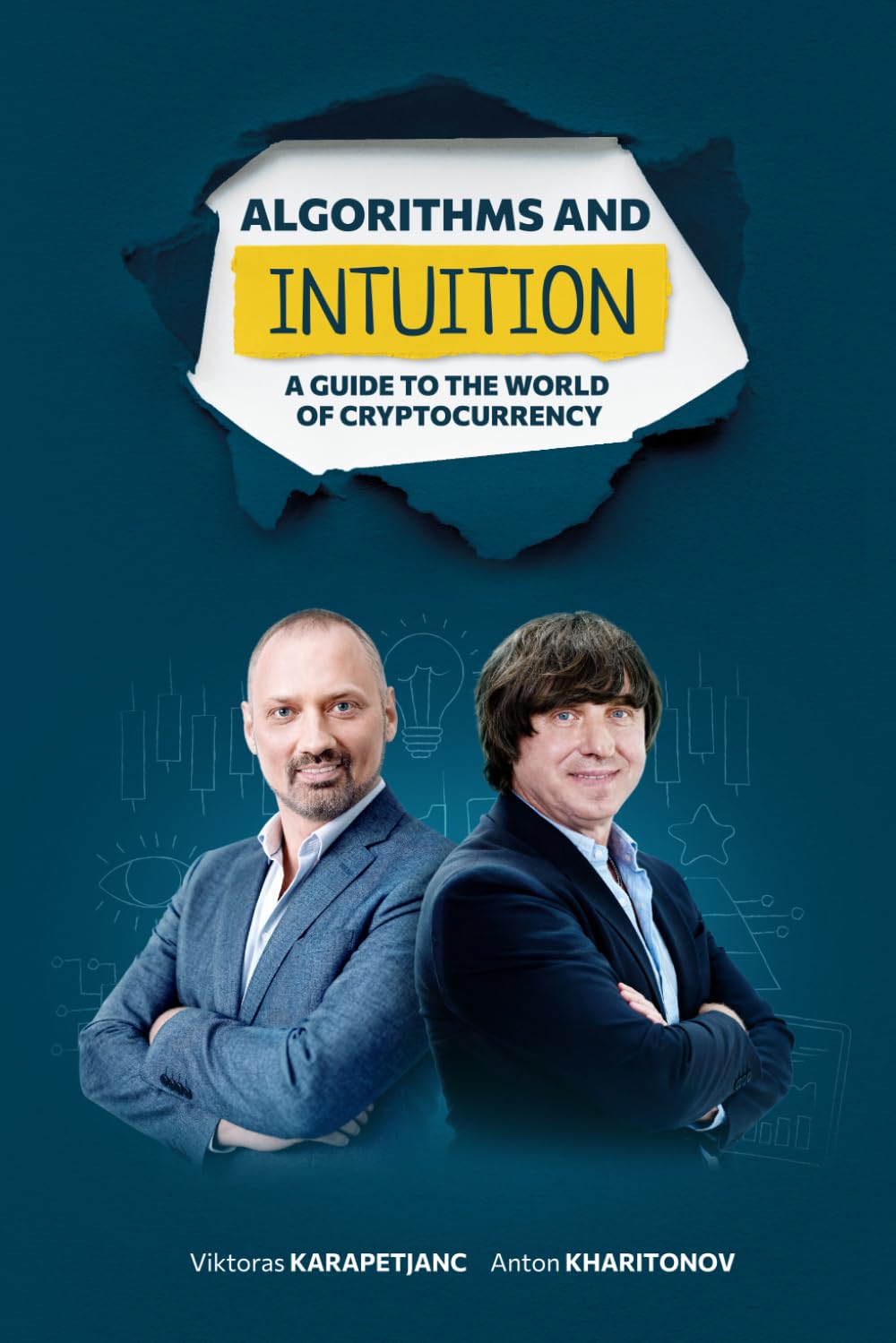 Algorithms and Intuition: A Guide to the World of Cryptocurrency: A Practical Guide to Crypto Trading, Algorithms, and Market Psychology