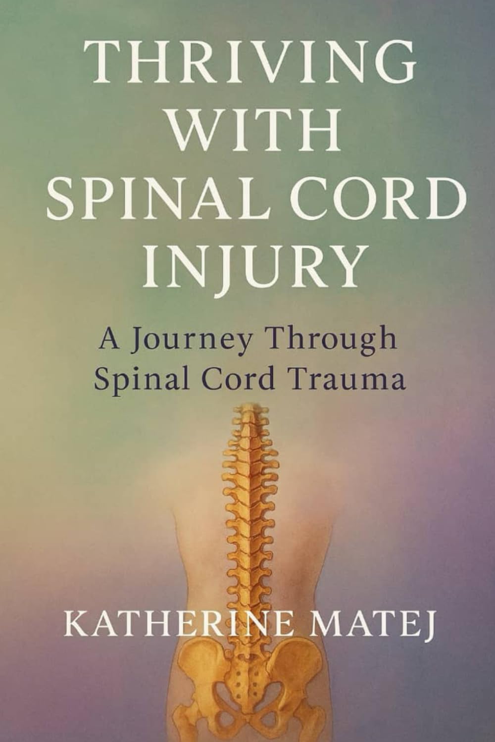 Thriving With Spinal Cord Injury: A Journey Through Spinal Cord Trauma