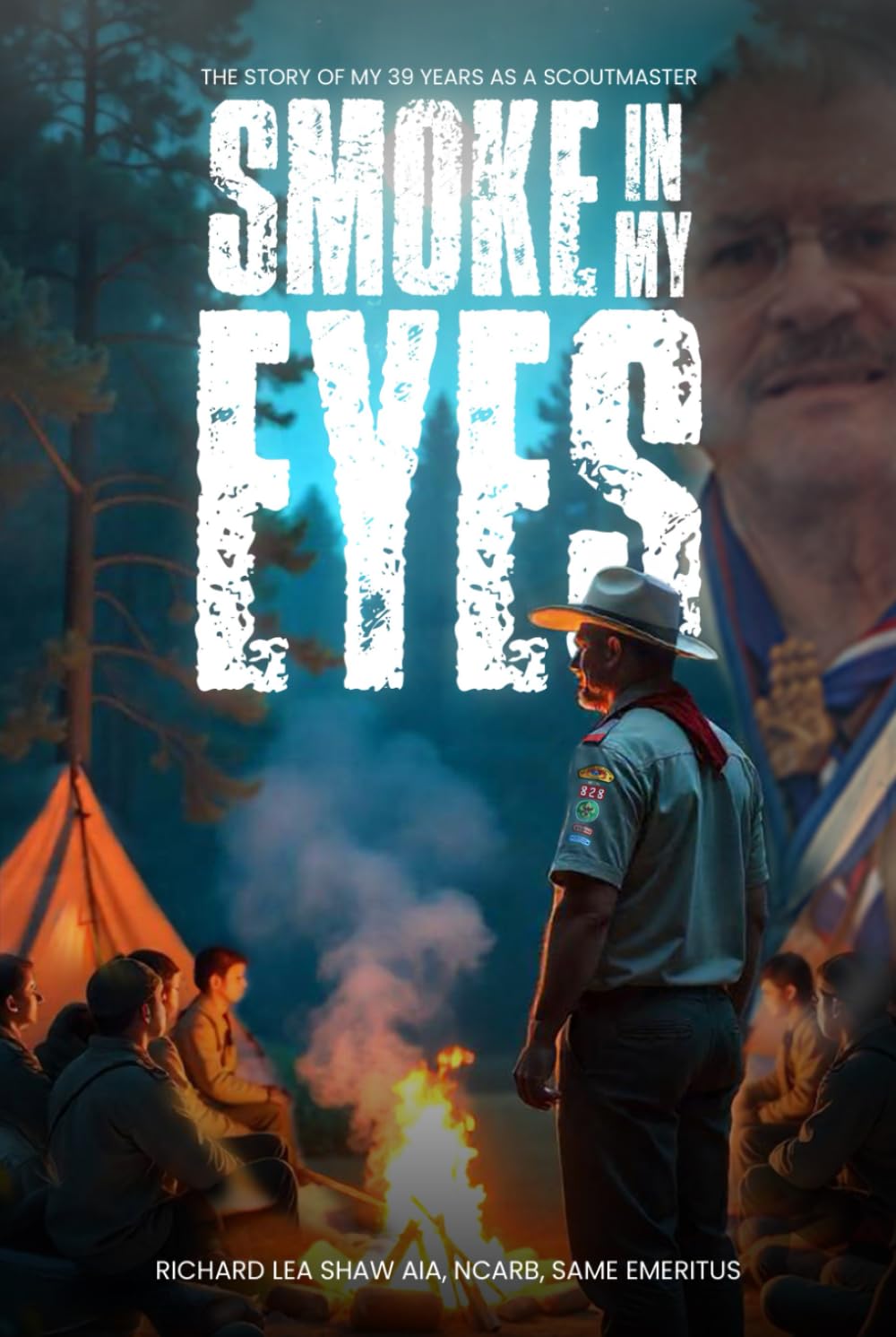 SMOKE IN MY EYES: THE STORY OF MY 39 YEARS AS A SCOUTMASTER