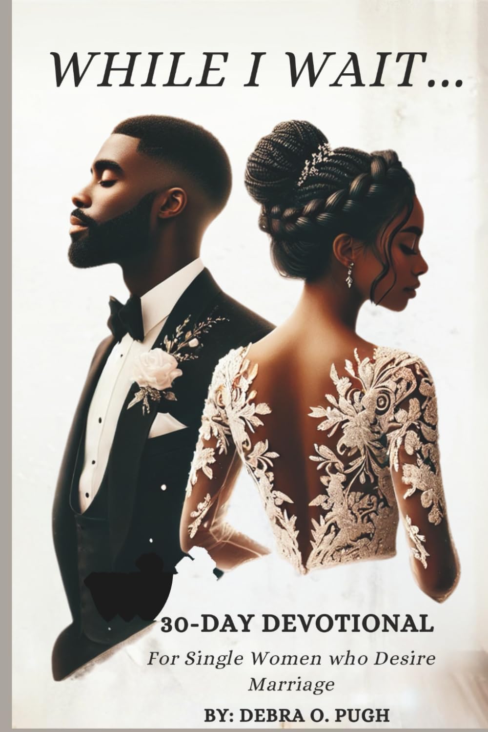 While I wait 30-Day Devotional: For Single Women Who Desire Marriage
