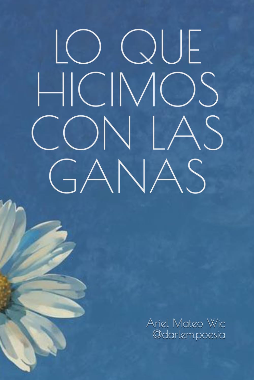 Lo que hicimos con las ganas