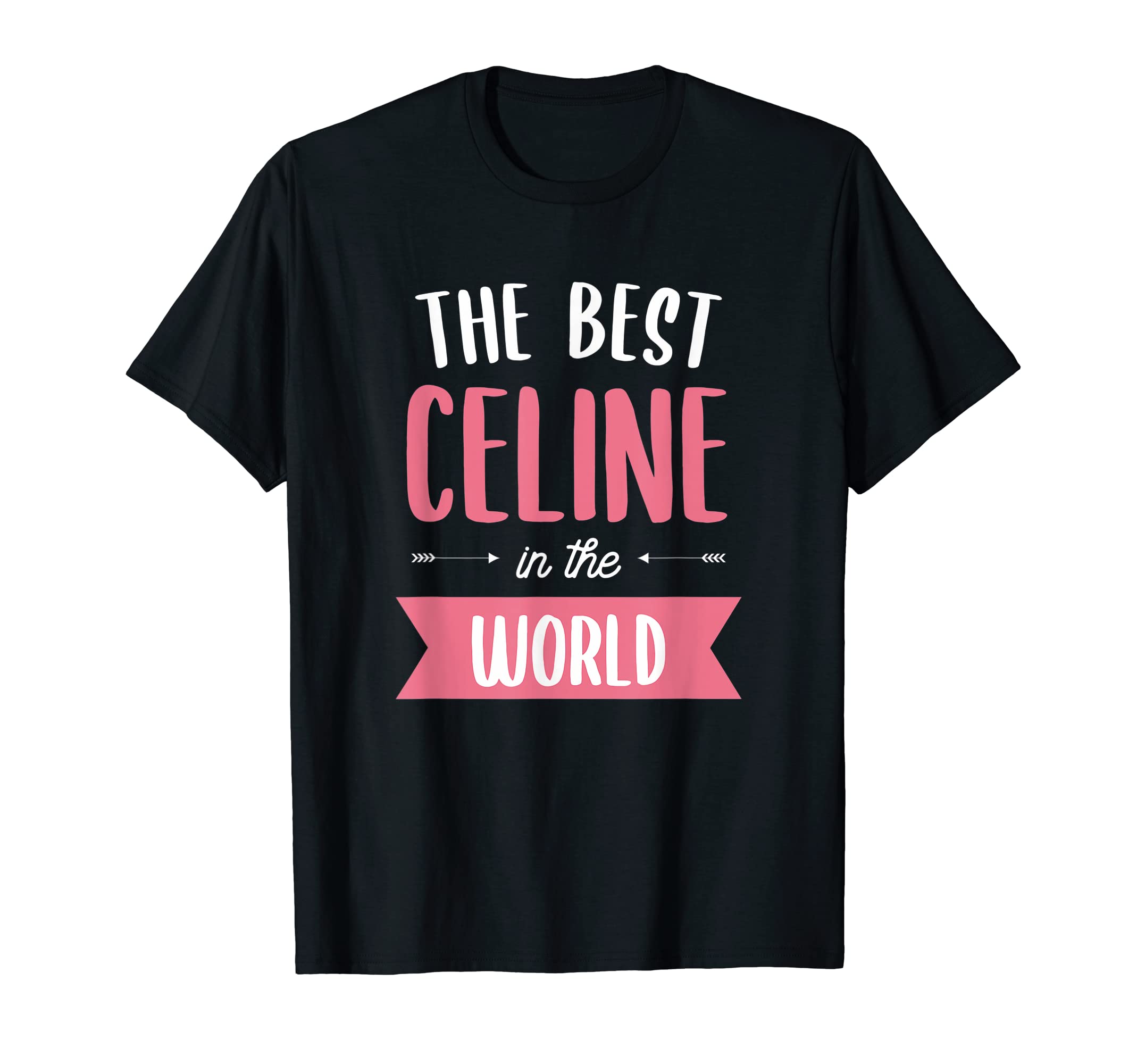The Best Celine In The World Name T-Shirt