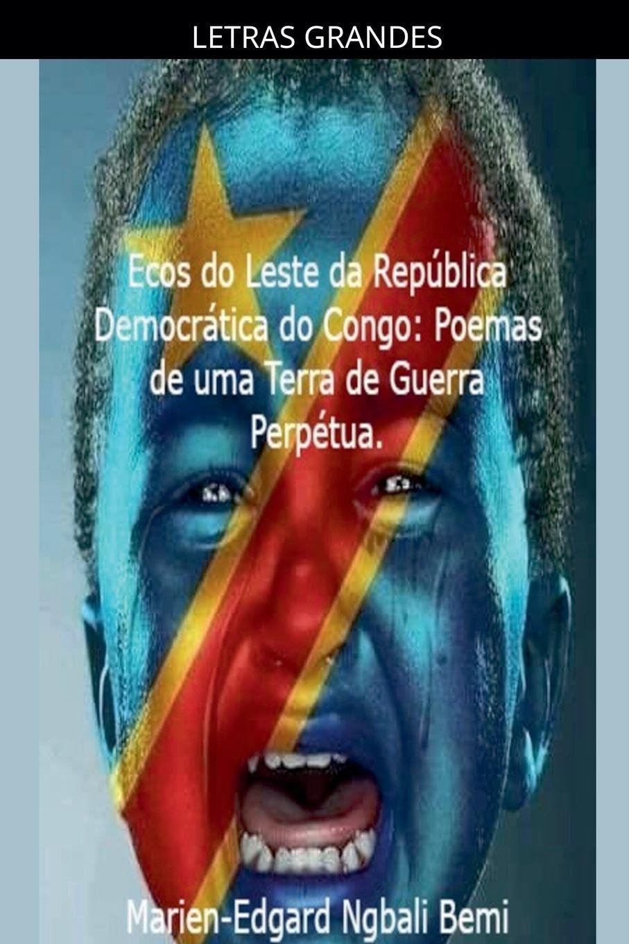 Ecos do Leste da República Democrática do Congo: Poemas de uma Terra de Guerra Perpétua.
