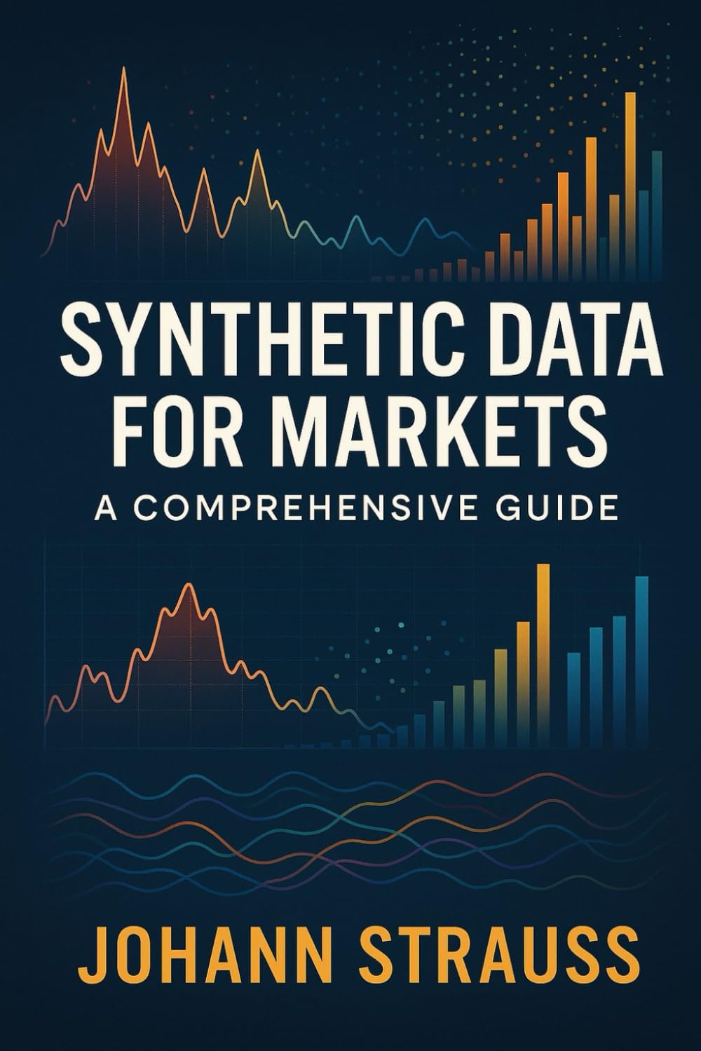 Synthetic Data for Markets: A Comprehensive Guide: Simulated Economies, Regime Stress-Testing, and AI-Driven Market Modeling