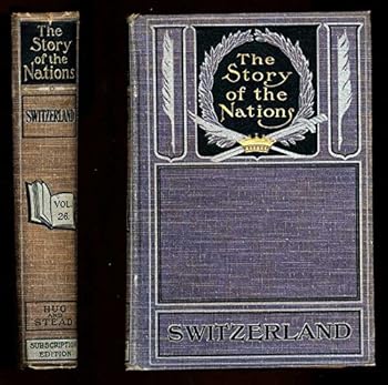 SWITZERLAND The Story of the Nations Volume 26
