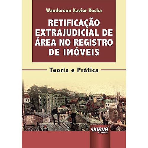 Retificação Extrajudicial de Área no Registro de Imóveis - Minibook - Teoria e Prática