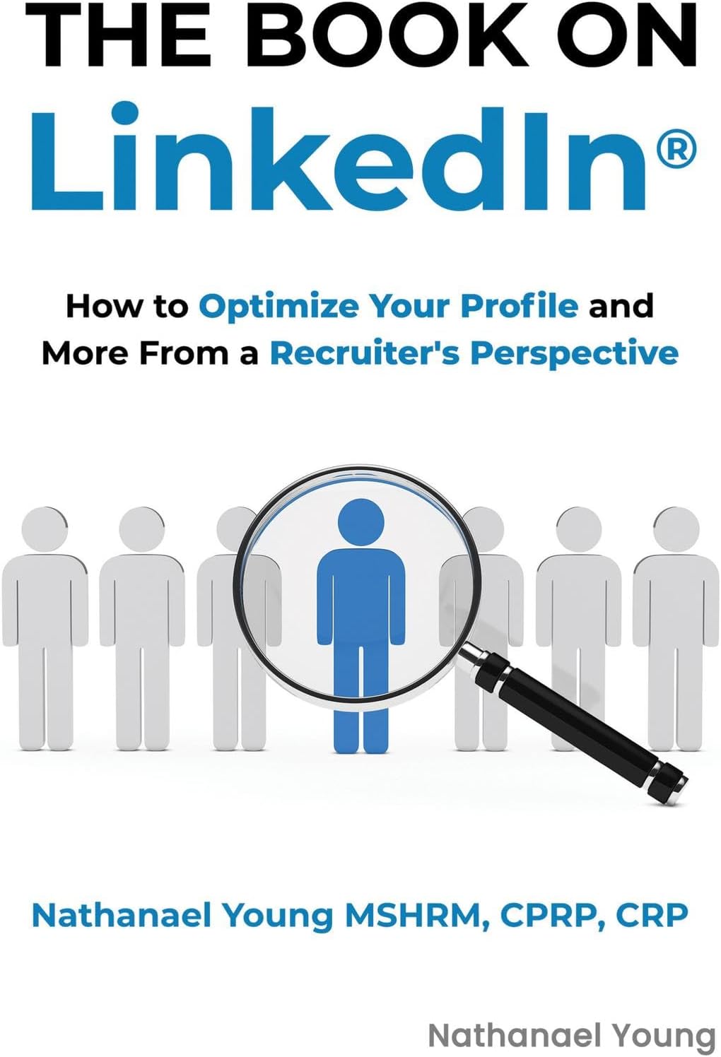 The Book on LinkedIn®: How to Optimize Your Profile and More From a Recruiter's Perspective