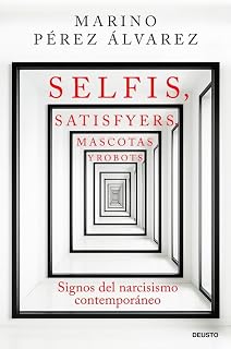 Selfis, satisfyers, mascotas y robots: Signos del narcisismo contemporáneo