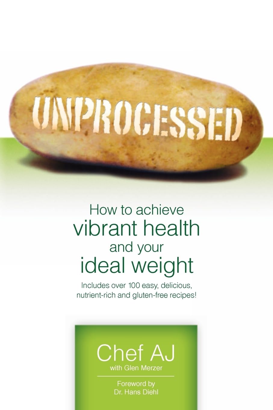 Unprocessed: How to achieve vibrant health and your ideal weight. Paperback – February 2, 2011